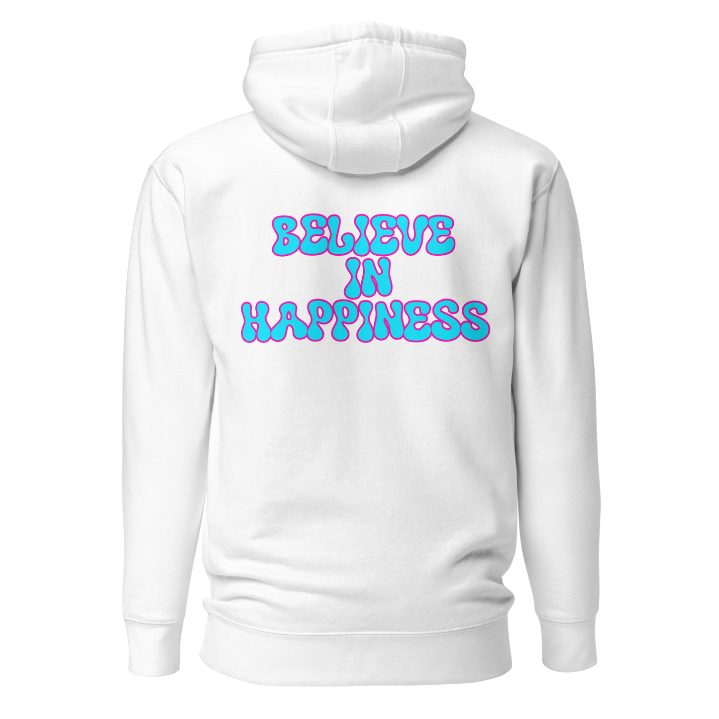 Believe In Happiness Hoodie